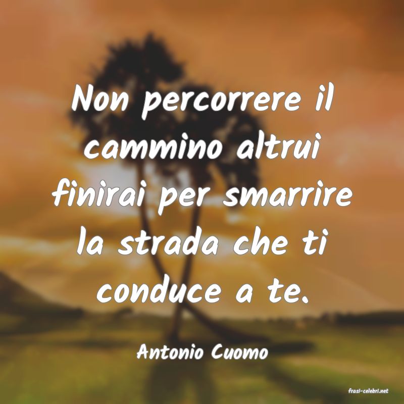 frasi di  Antonio Cuomo

