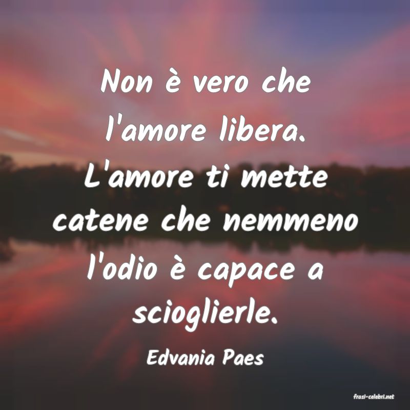frasi di  Edvania Paes

