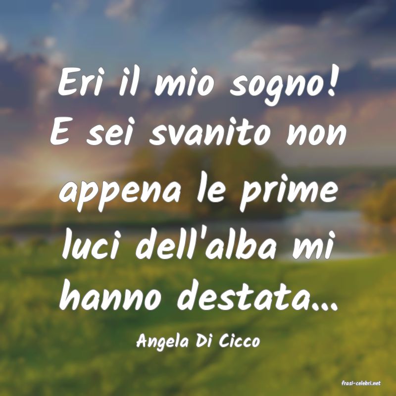 frasi di  Angela Di Cicco
