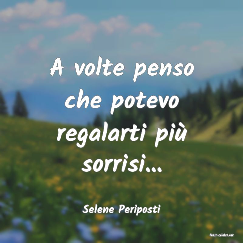frasi di  Selene Periposti
