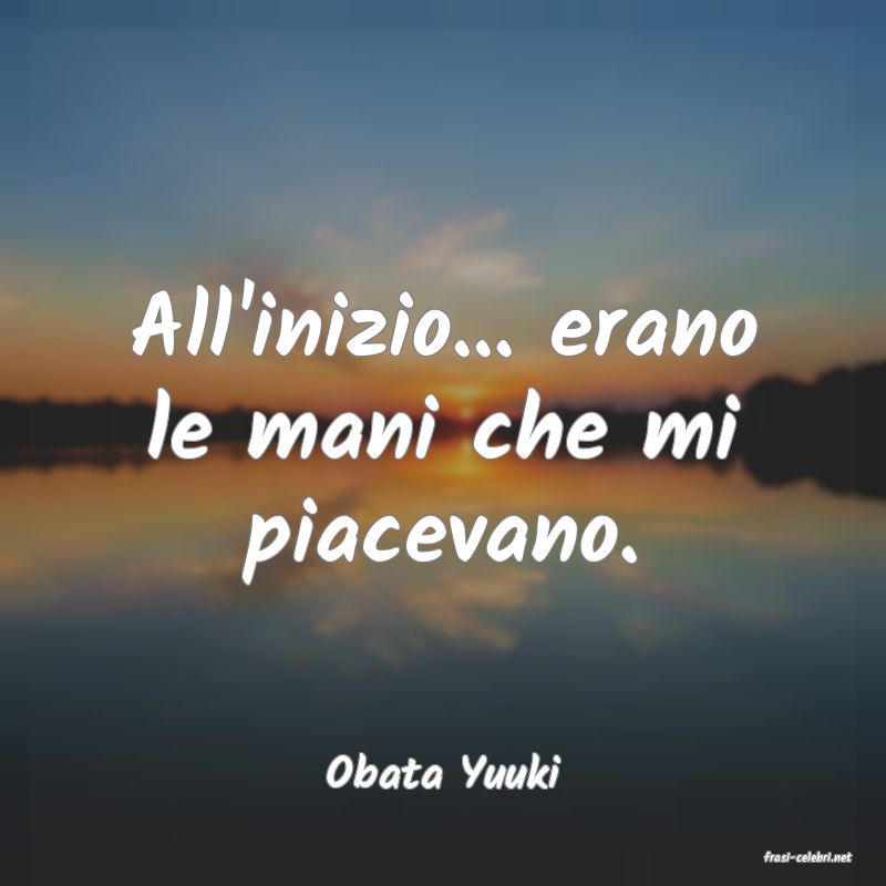 frasi di  Obata Yuuki
