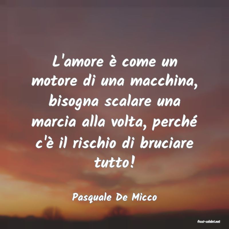 frasi di  Pasquale De Micco
