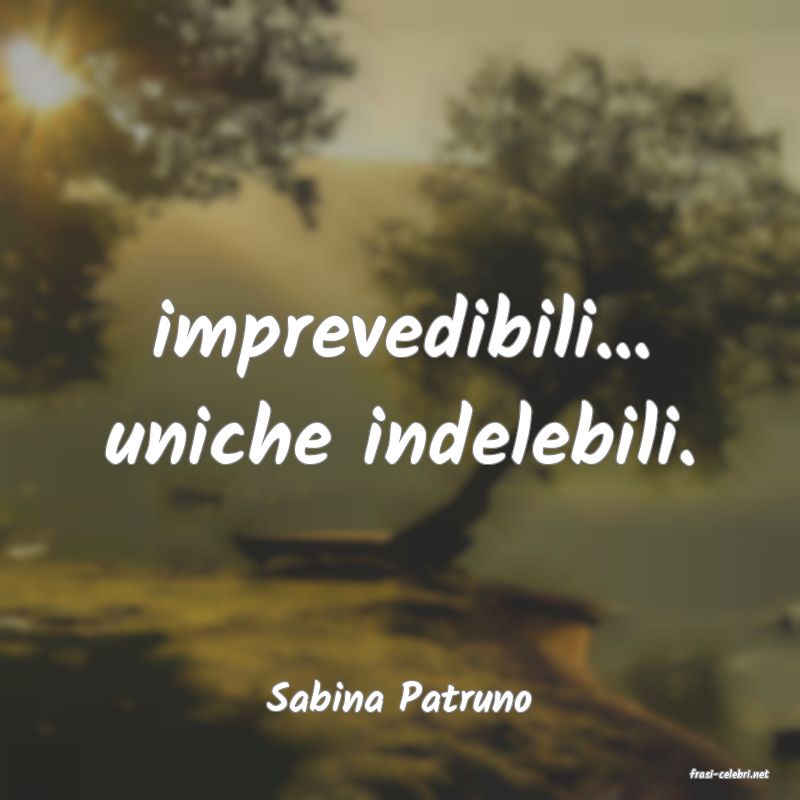 frasi di  Sabina Patruno

