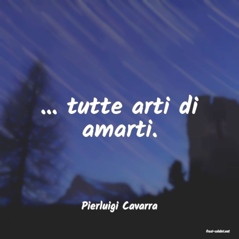 frasi di  Pierluigi Cavarra
