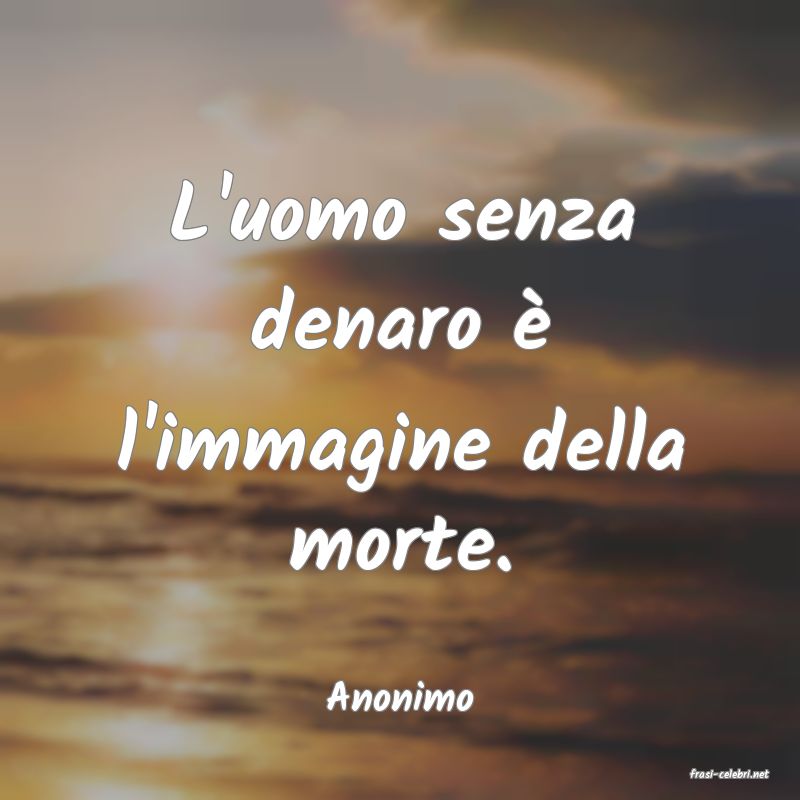 frasi di  Anonimo
