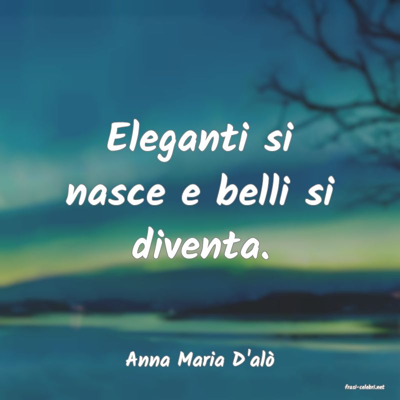 frasi di Anna Maria D'al