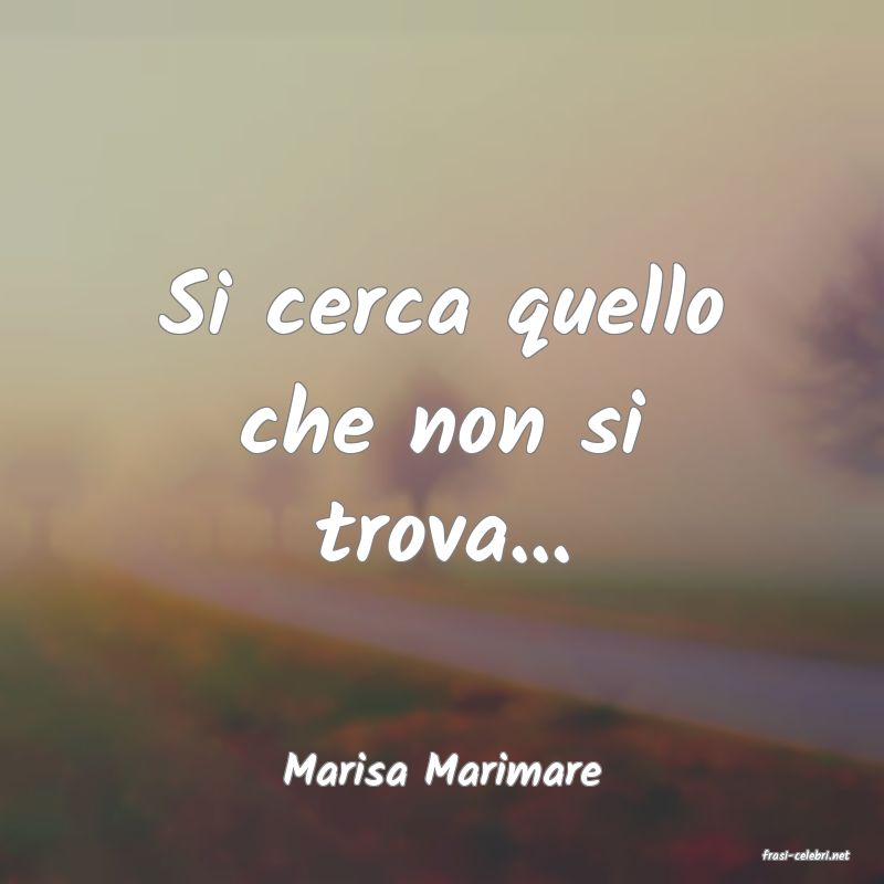 frasi di  Marisa Marimare
