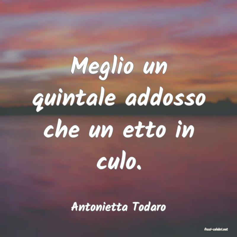 frasi di  Antonietta Todaro
