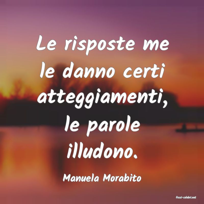 frasi di  Manuela Morabito
