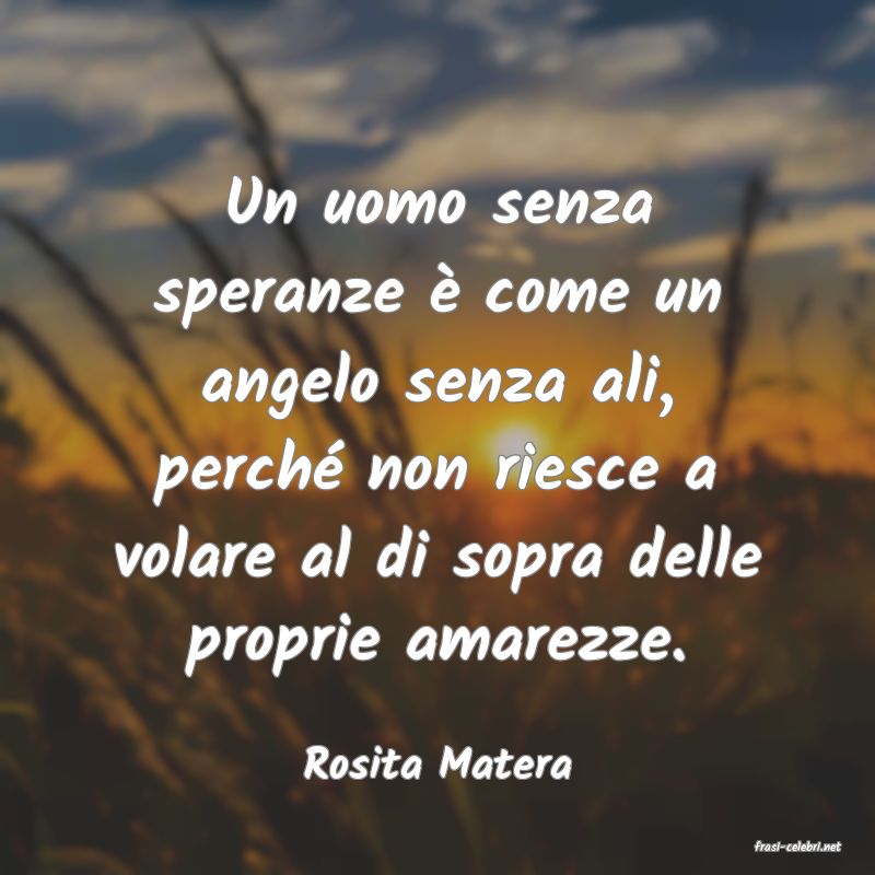 frasi di  Rosita Matera
