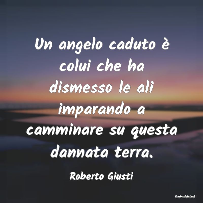 frasi di  Roberto Giusti
