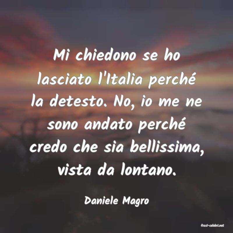 frasi di  Daniele Magro
