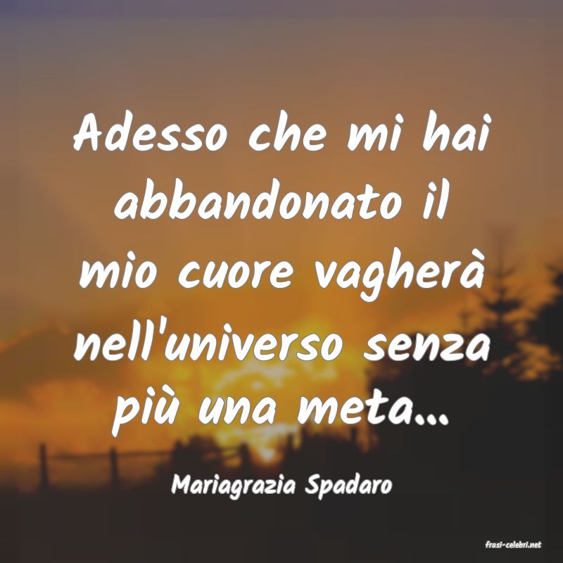 frasi di  Mariagrazia Spadaro
