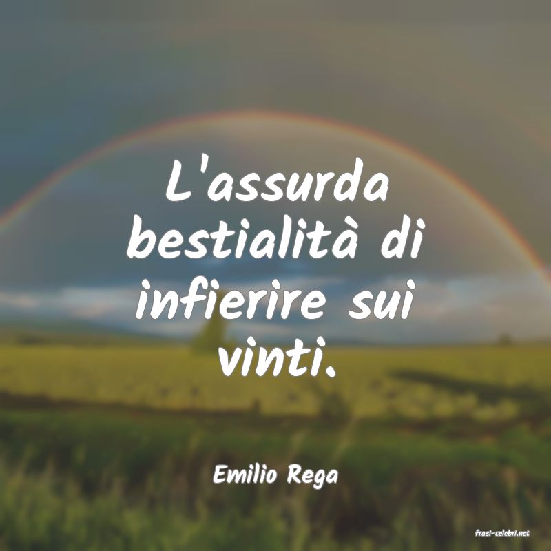 frasi di  Emilio Rega
