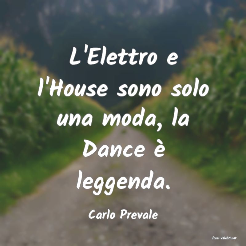 frasi di  Carlo Prevale
