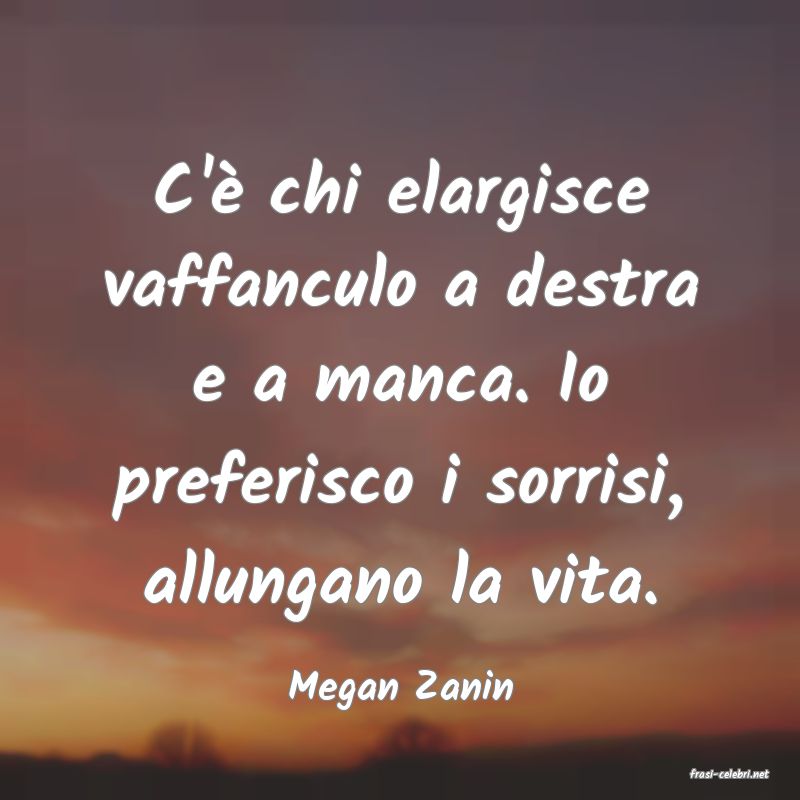 frasi di  Megan Zanin
