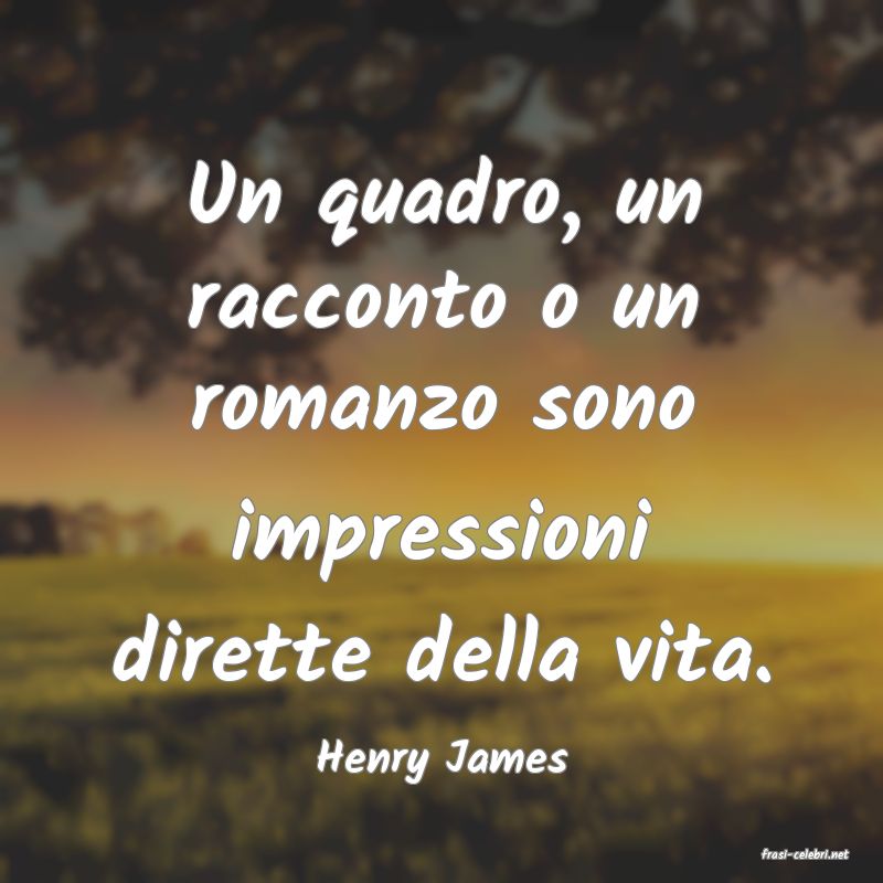 frasi di  Henry James
