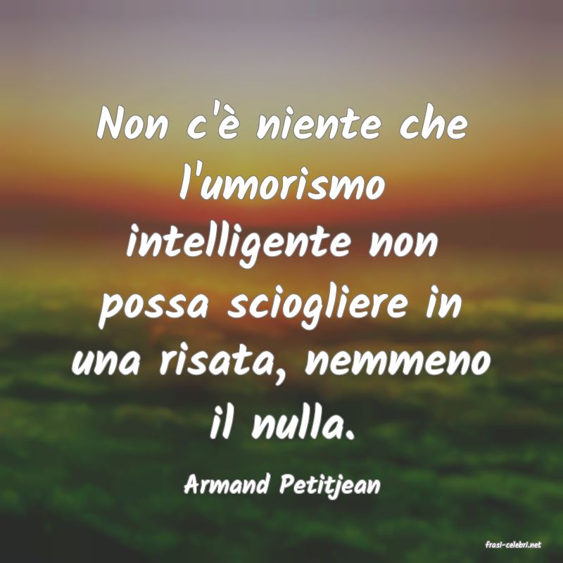 frasi di  Armand Petitjean
