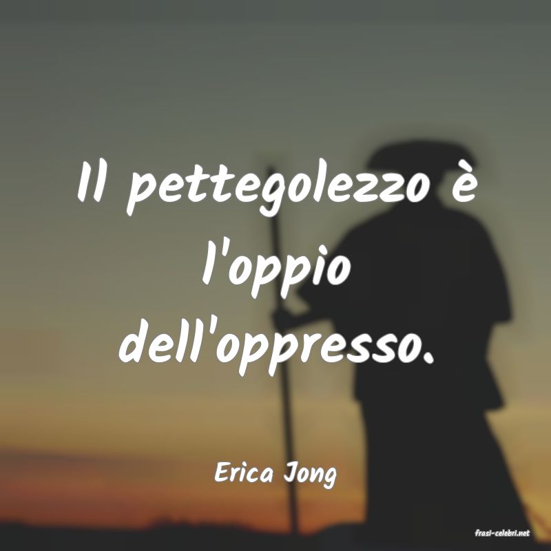 frasi di  Erica Jong
