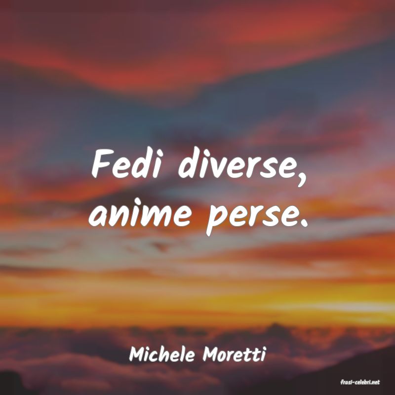 frasi di Michele Moretti
