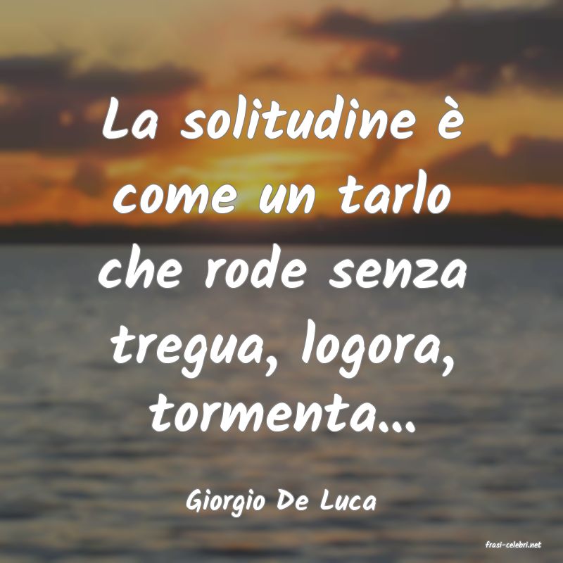 frasi di Giorgio De Luca