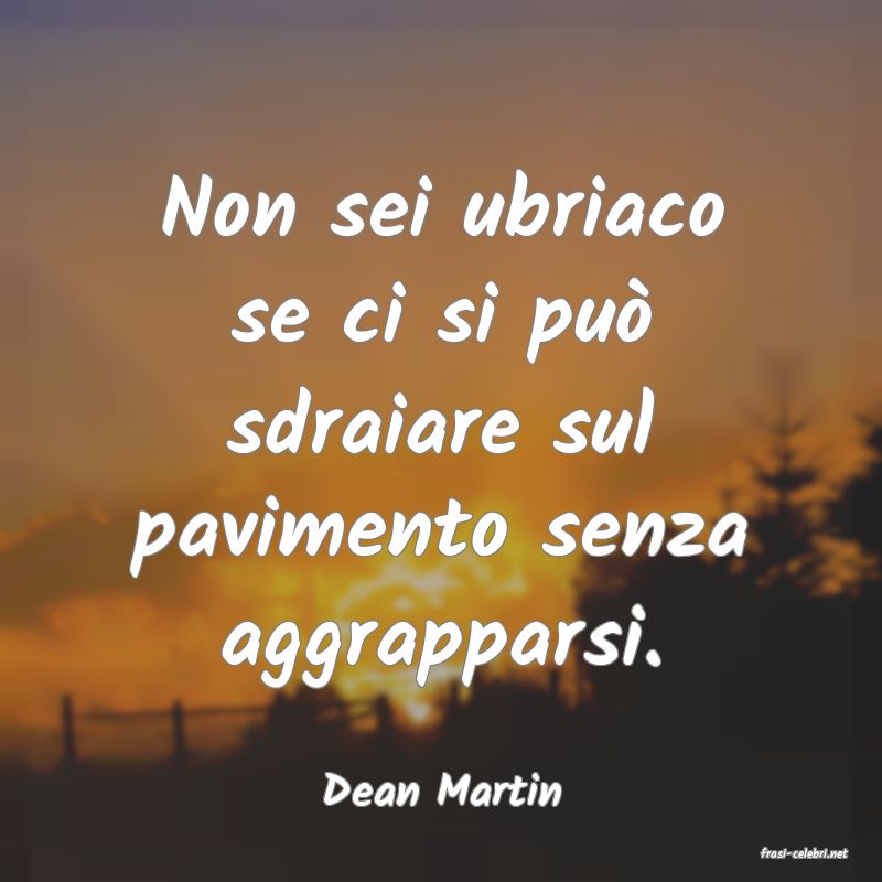 frasi di  Dean Martin