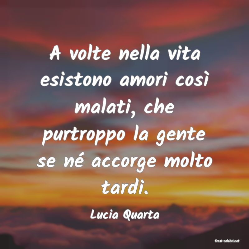 frasi di  Lucia Quarta
