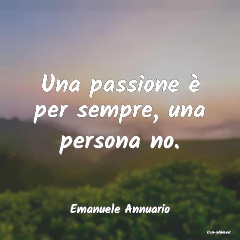 frasi di  Emanuele Annuario
