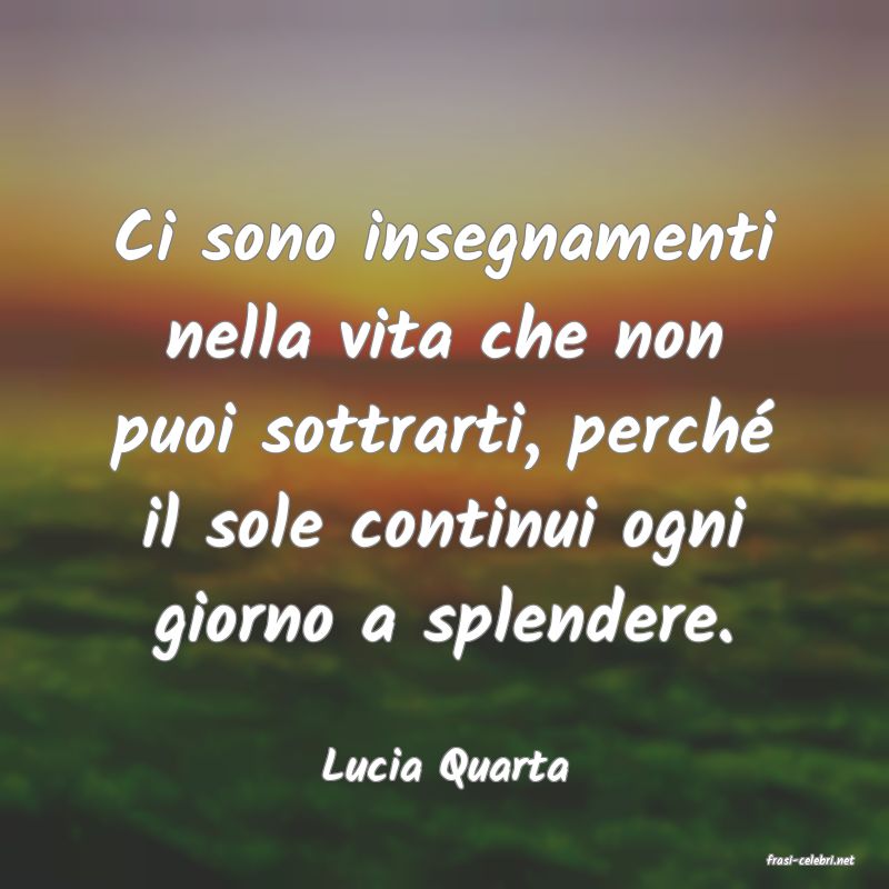 frasi di  Lucia Quarta
