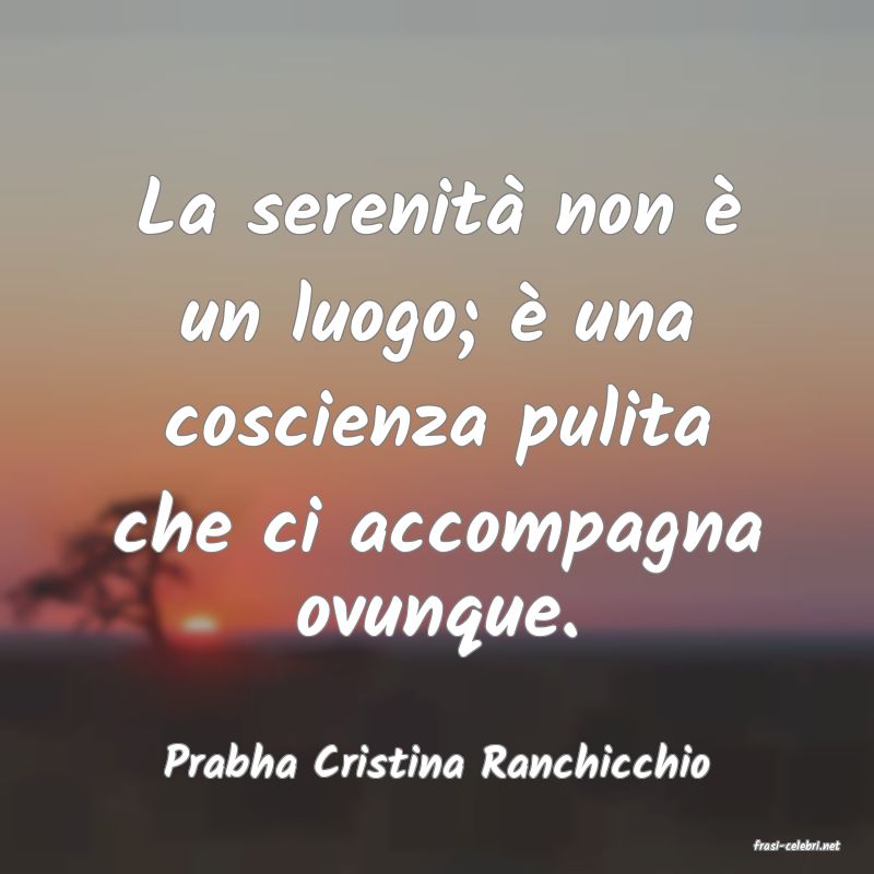 frasi di  Prabha Cristina Ranchicchio
