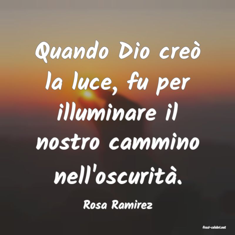 frasi di  Rosa Ramirez
