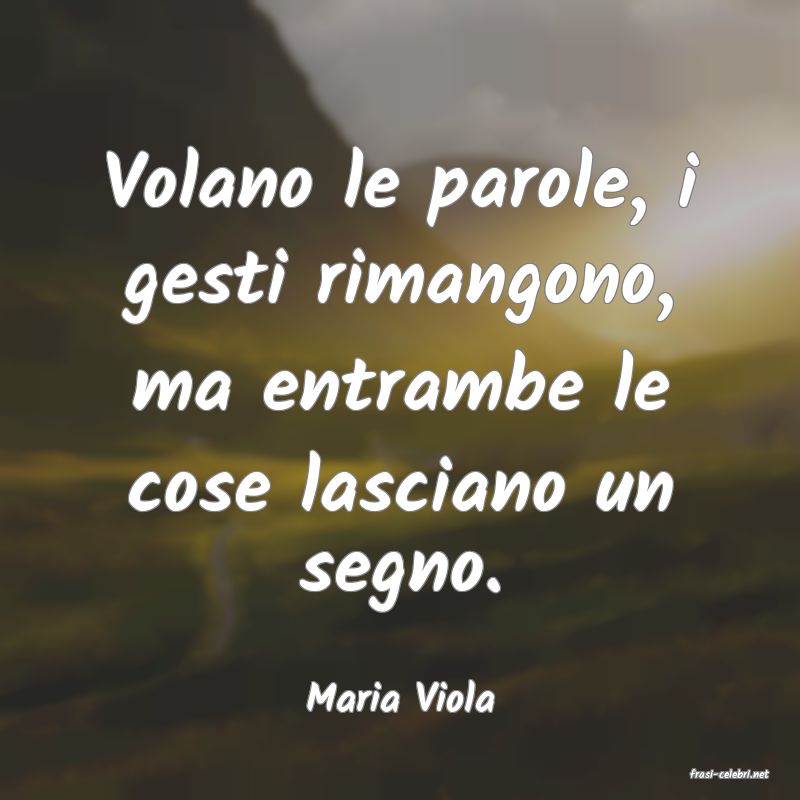 frasi di  Maria Viola

