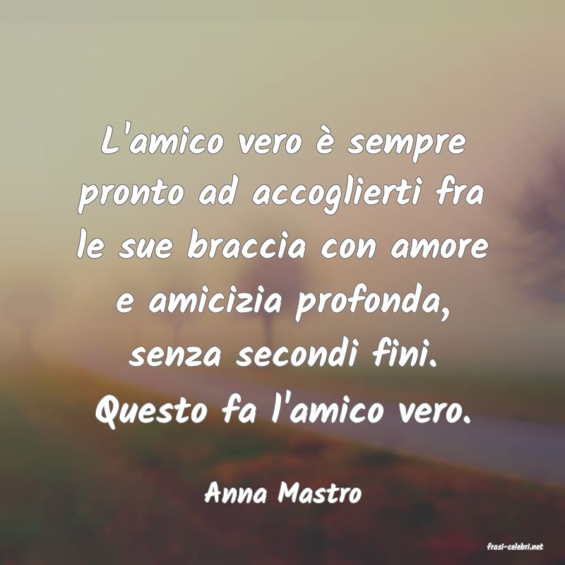 frasi di  Anna Mastro
