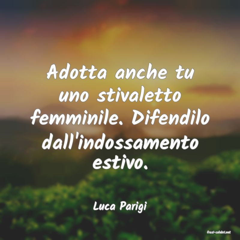 frasi di  Luca Parigi
