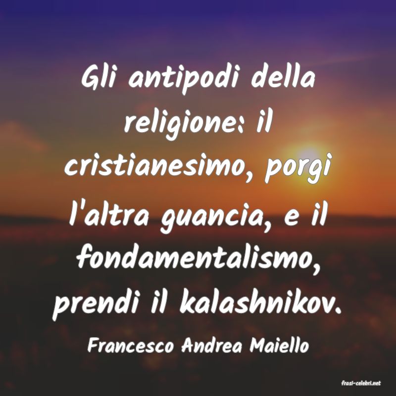 frasi di  Francesco Andrea Maiello
