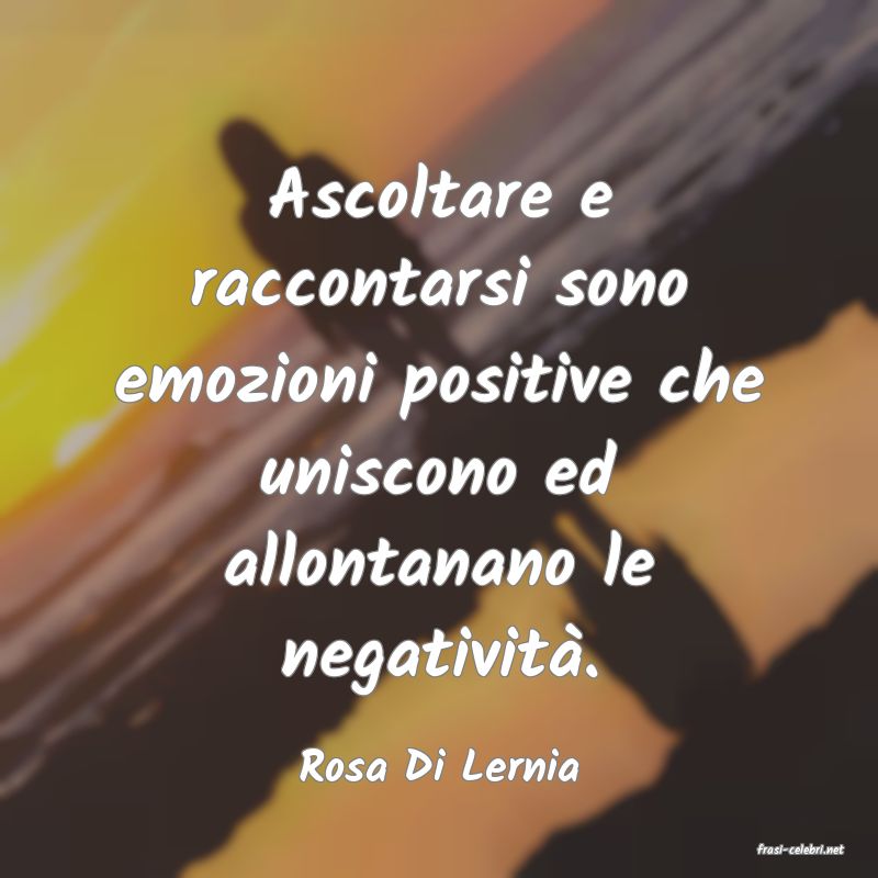 frasi di  Rosa Di Lernia
