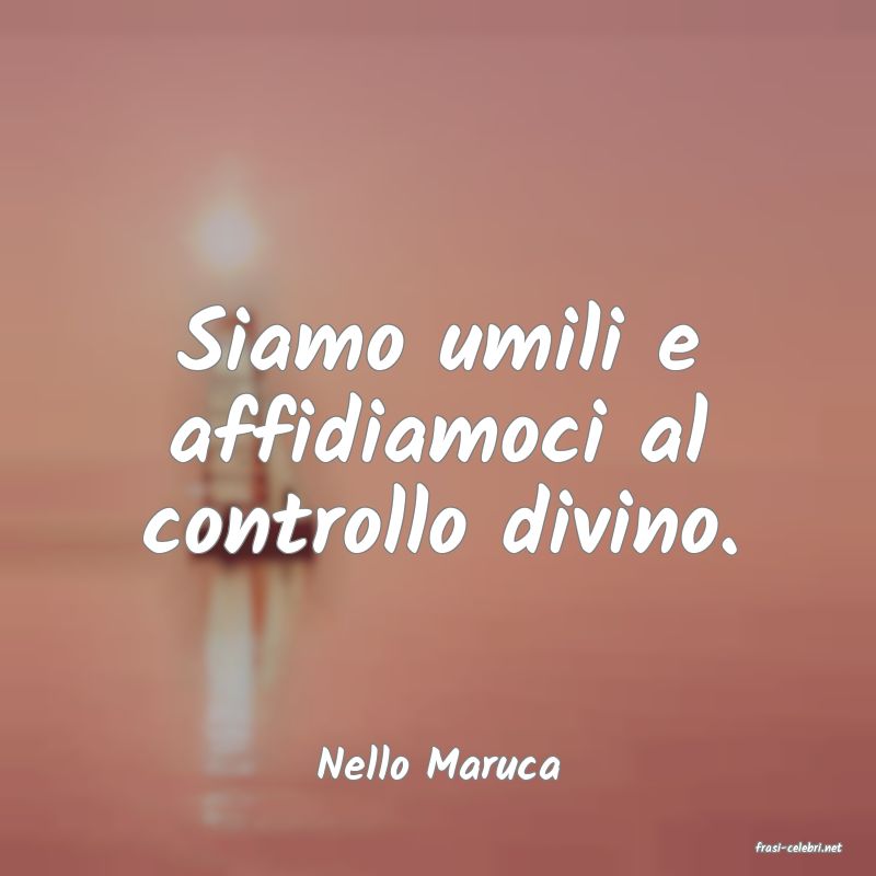 frasi di  Nello Maruca
