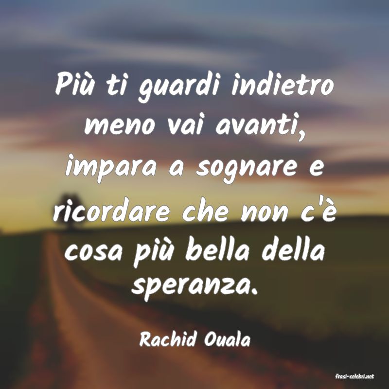 frasi di  Rachid Ouala
