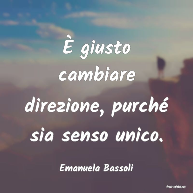 frasi di  Emanuela Bassoli
