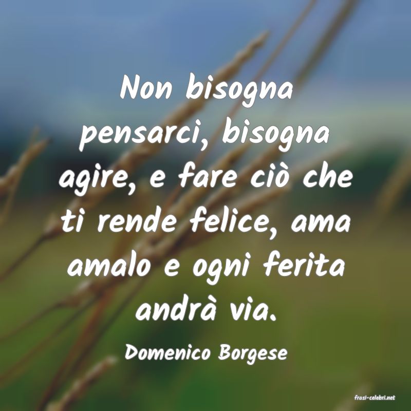 frasi di  Domenico Borgese
