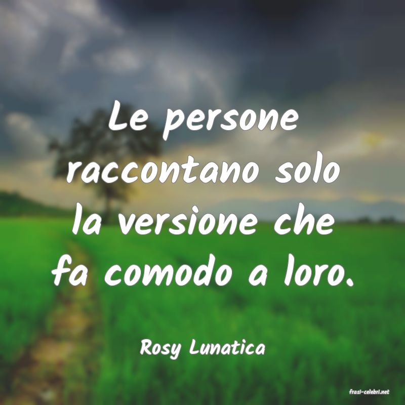 frasi di  Rosy Lunatica
