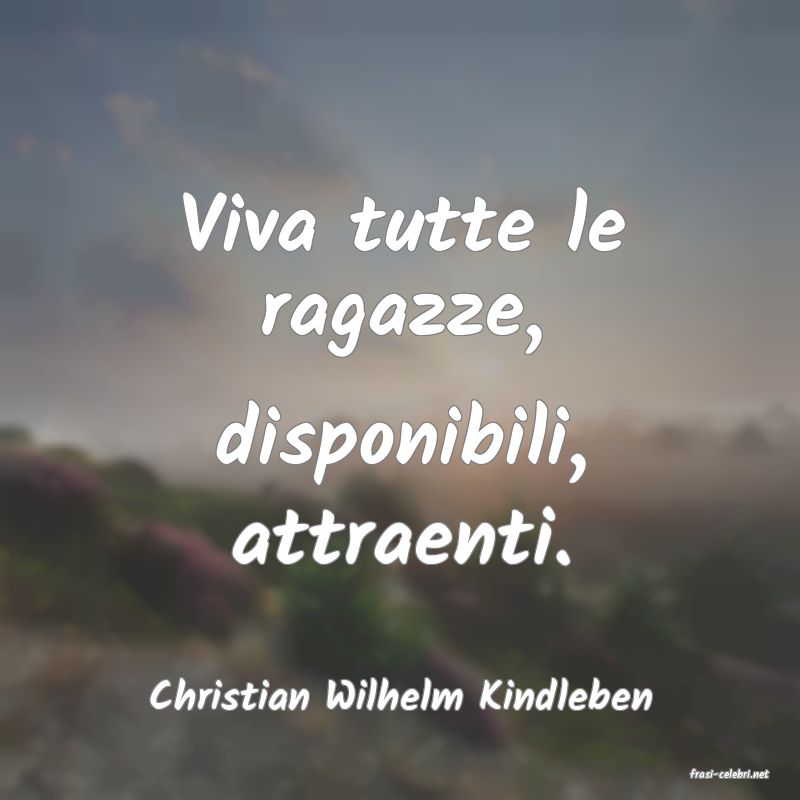 frasi di  Christian Wilhelm Kindleben
