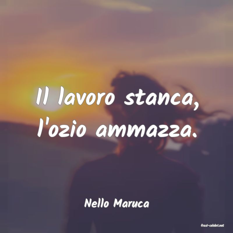 frasi di  Nello Maruca
