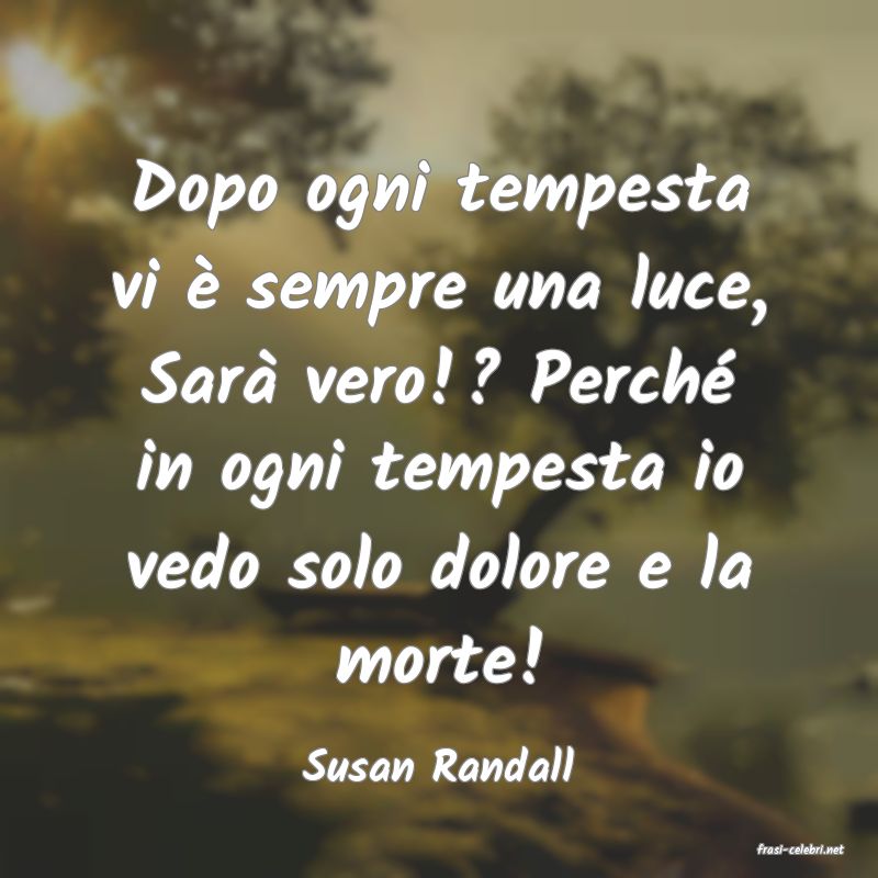 frasi di  Susan Randall
