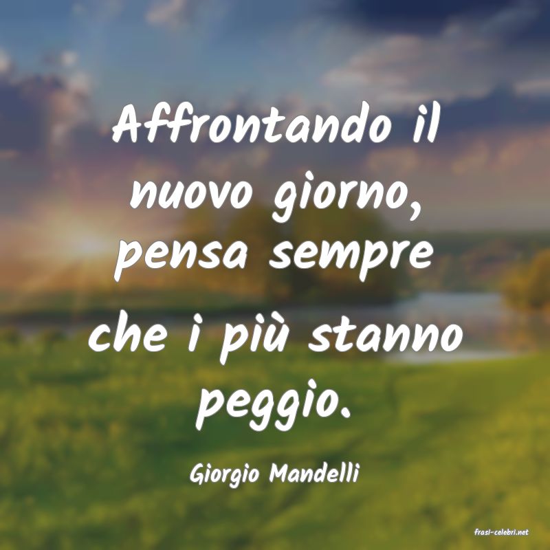 frasi di  Giorgio Mandelli

