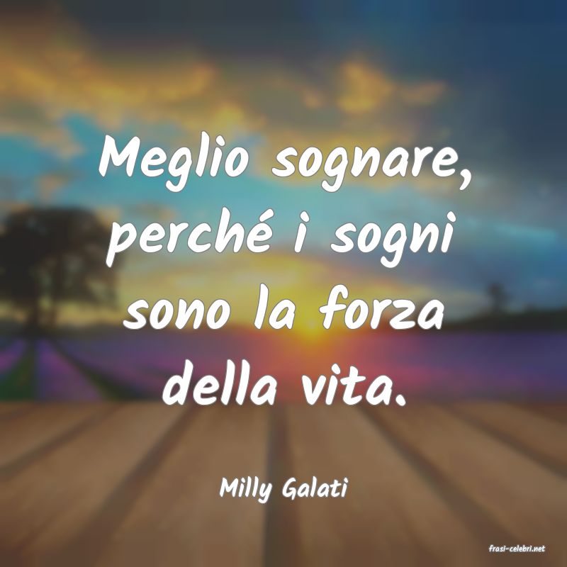 frasi di  Milly Galati
