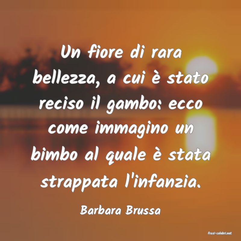 frasi di  Barbara Brussa
