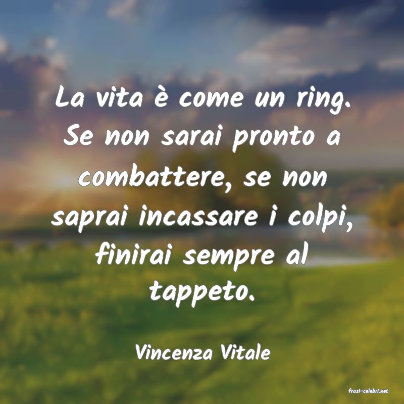 frasi di  Vincenza Vitale
