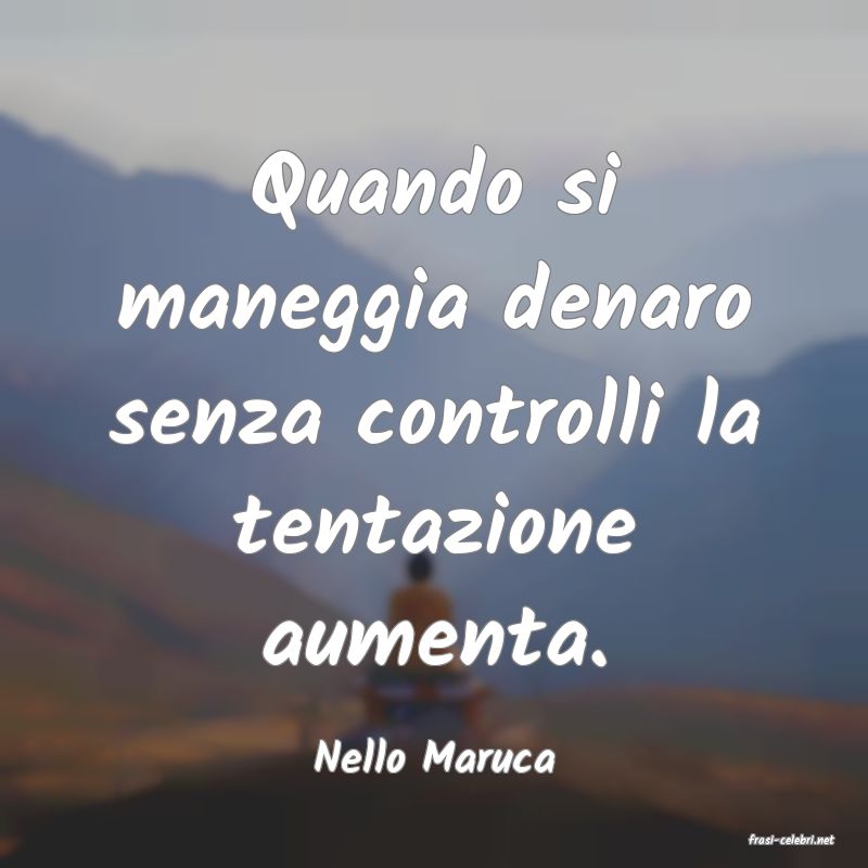 frasi di  Nello Maruca
