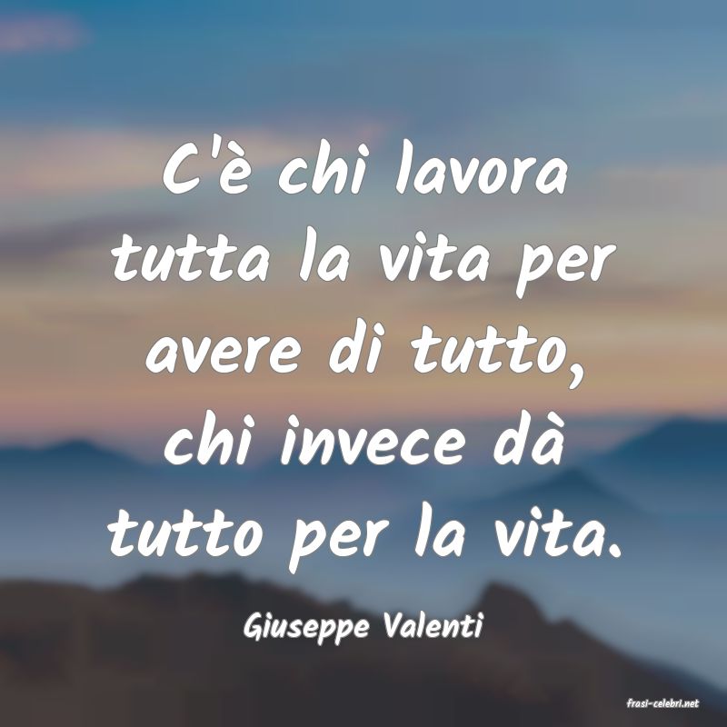 frasi di  Giuseppe Valenti
